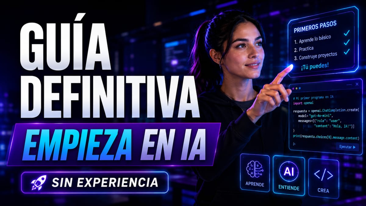 Guía Definitiva: Cómo Empezar a Programar en IA Sin Experiencia Previa